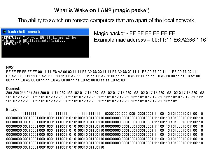 What is Wake on LAN? (magic packet) The ability to switch on remote computers