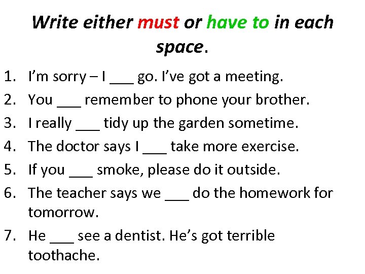 Write either must or have to in each space. 1. 2. 3. 4. 5.