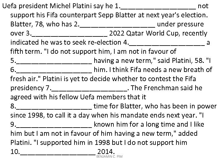 Uefa president Michel Platini say he 1. __________ not support his Fifa counterpart Sepp