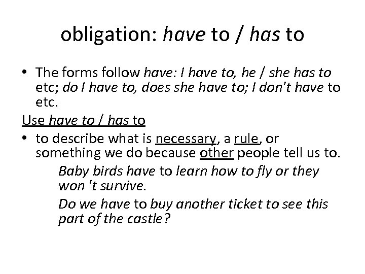 obligation: have to / has to • The forms follow have: I have to,