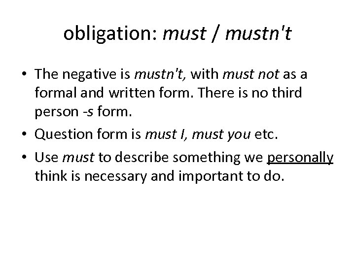 obligation: must / mustn't • The negative is mustn't, with must not as a