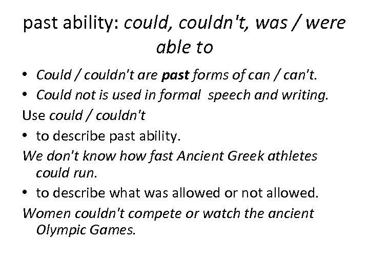 past ability: could, couldn't, was / were able to • Could / couldn't are