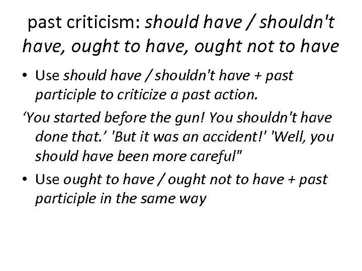 past criticism: should have / shouldn't have, ought to have, ought not to have