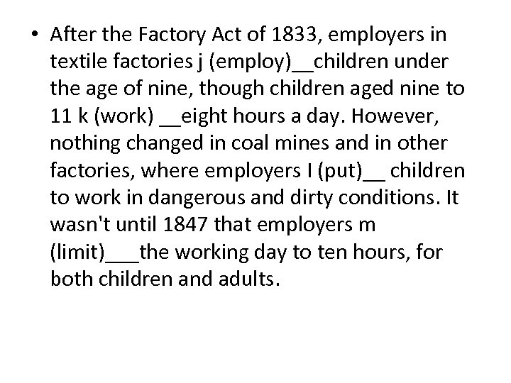  • After the Factory Act of 1833, employers in textile factories j (employ)__children