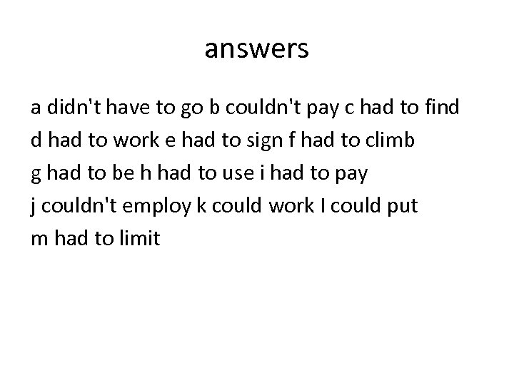 answers a didn't have to go b couldn't pay c had to find d