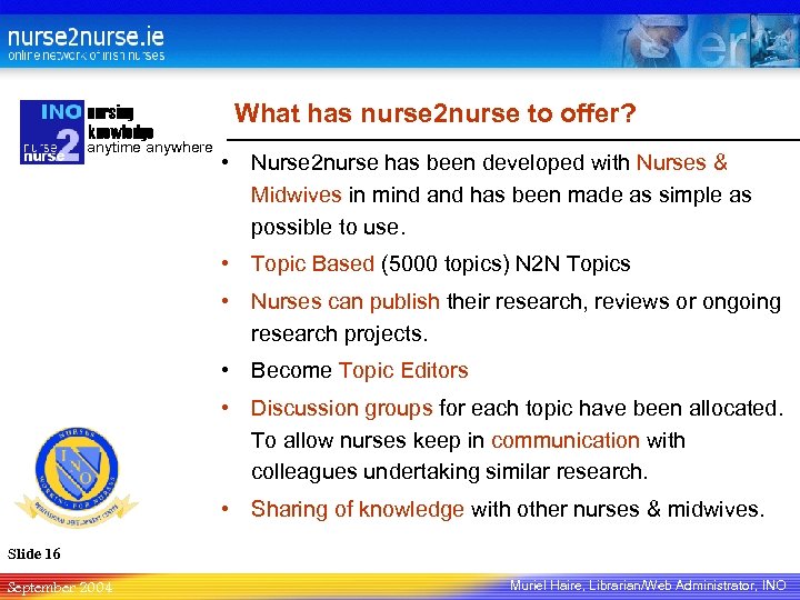 nursing knowledge anytime anywhere What has nurse 2 nurse to offer? • Nurse 2