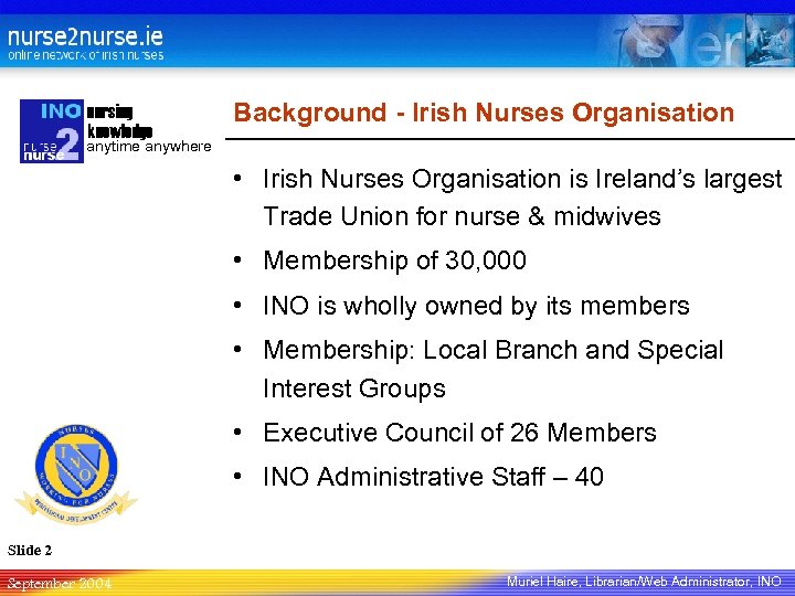 nursing knowledge Background - Irish Nurses Organisation anytime anywhere • Irish Nurses Organisation is