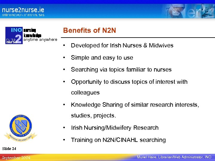 nursing knowledge Benefits of N 2 N anytime anywhere • Developed for Irish Nurses