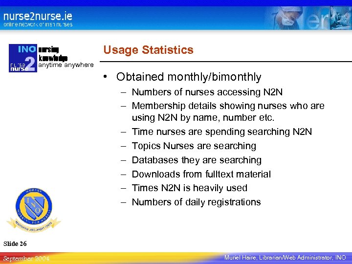 nursing knowledge Usage Statistics anytime anywhere • Obtained monthly/bimonthly – Numbers of nurses accessing