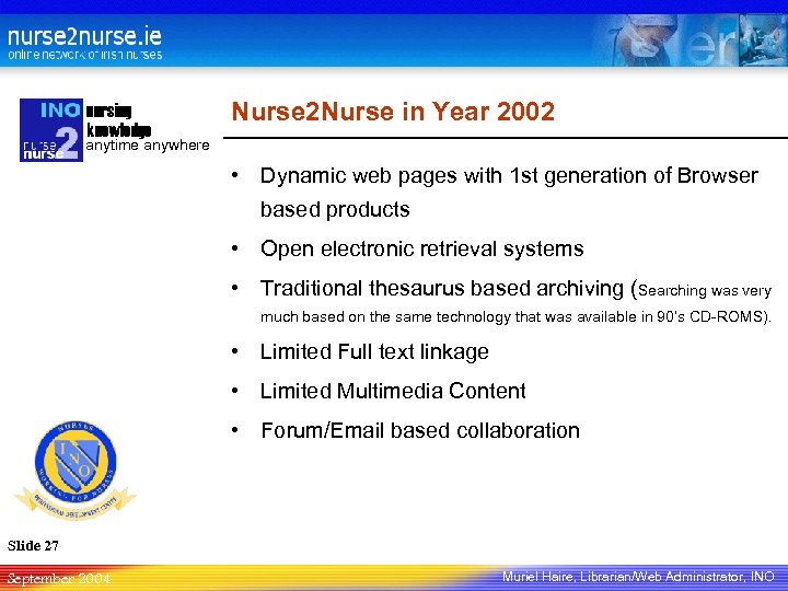 nursing knowledge Nurse 2 Nurse in Year 2002 anytime anywhere • Dynamic web pages