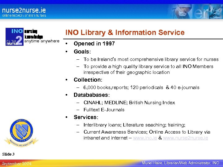 nursing knowledge anytime anywhere INO Library & Information Service • • Opened in 1997