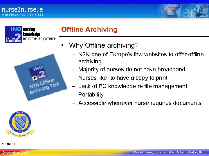 nursing knowledge Offline Archiving anytime anywhere • Why Offline archiving? – N 2 N