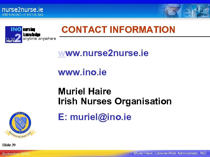 nursing knowledge CONTACT INFORMATION anytime anywhere www. nurse 2 nurse. ie www. ino. ie