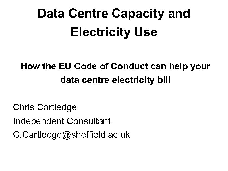 Data Centre Capacity and Electricity Use How the EU Code of Conduct can help