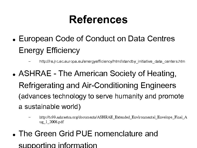 References European Code of Conduct on Data Centres Energy Efficiency – http: //re. jrc.