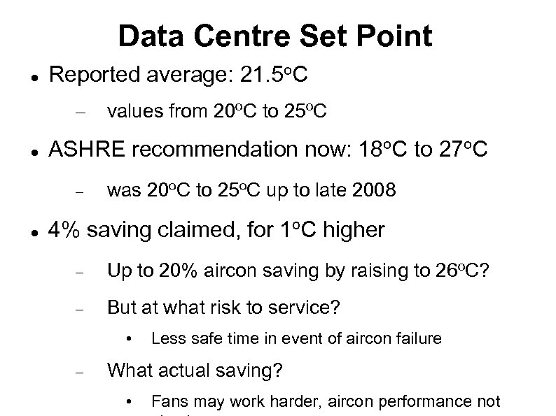 Data Centre Set Point Reported average: 21. 5 o. C – ASHRE recommendation now: