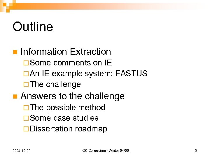 Outline n Information Extraction ¨ Some comments on IE ¨ An IE example system: