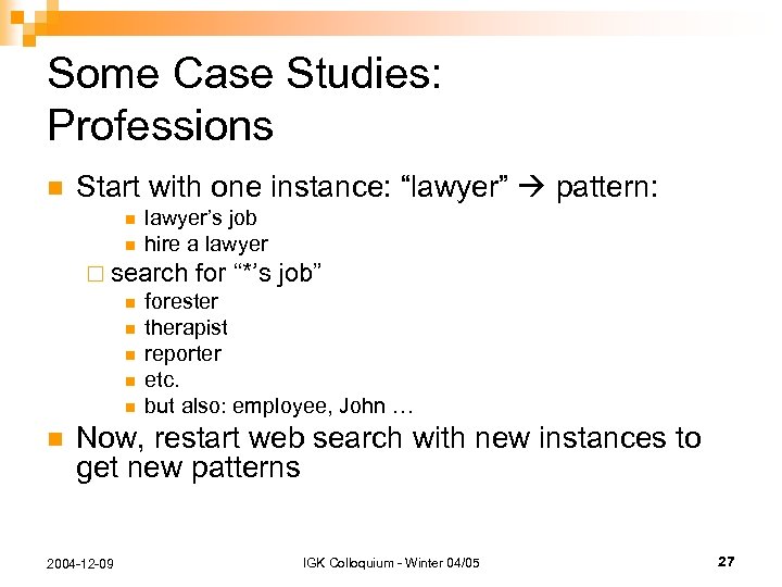 Some Case Studies: Professions n Start with one instance: “lawyer” pattern: n n lawyer’s