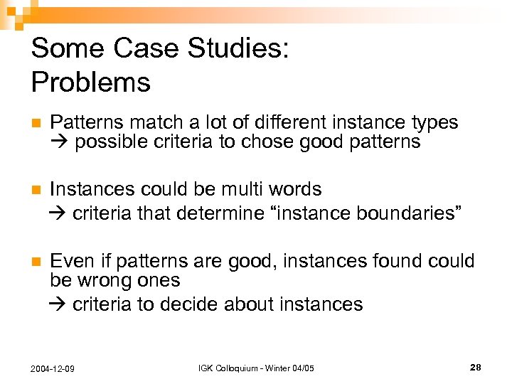 Some Case Studies: Problems n Patterns match a lot of different instance types possible