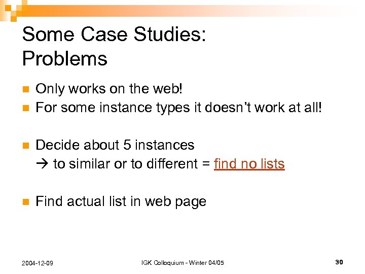 Some Case Studies: Problems n n Only works on the web! For some instance