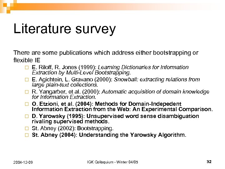 Literature survey There are some publications which address either bootstrapping or flexible IE ¨