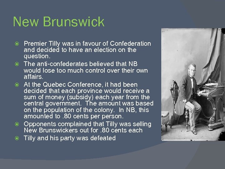 New Brunswick Premier Tilly was in favour of Confederation and decided to have an