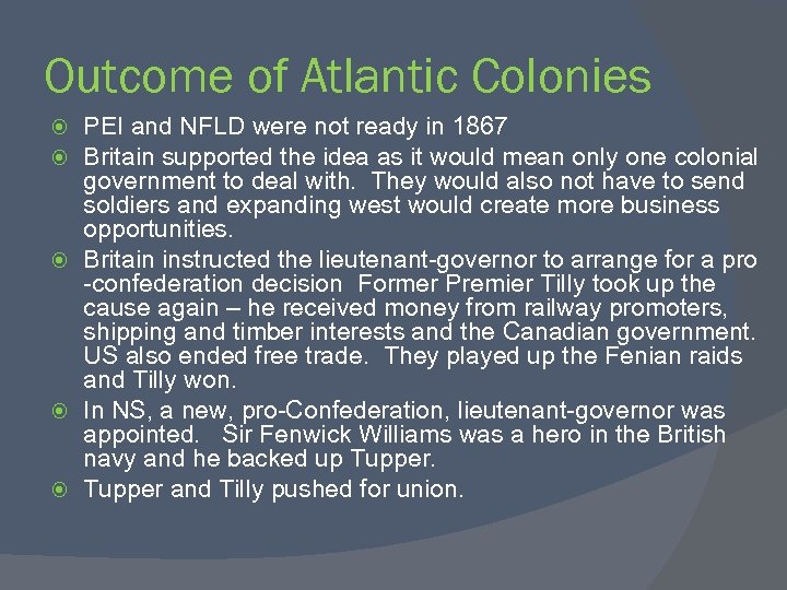 Outcome of Atlantic Colonies PEI and NFLD were not ready in 1867 Britain supported