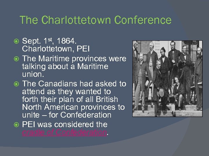 The Charlottetown Conference Sept. 1 st, 1864. Charlottetown, PEI The Maritime provinces were talking