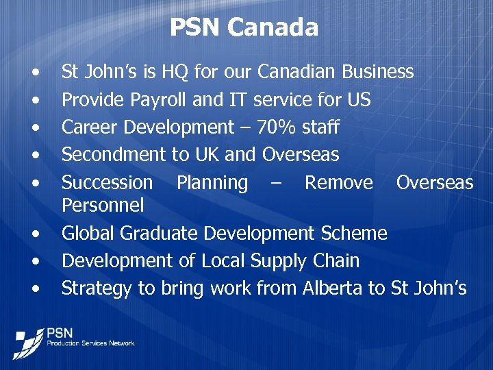PSN Canada • • St John’s is HQ for our Canadian Business Provide Payroll