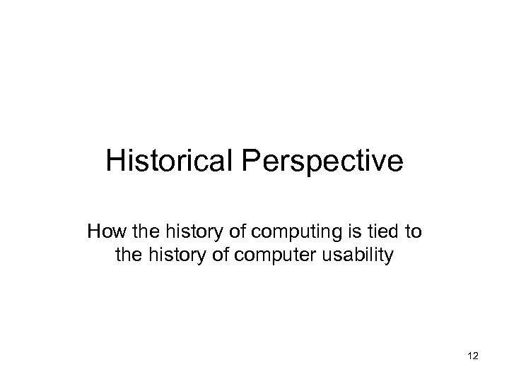 Historical Perspective How the history of computing is tied to the history of computer