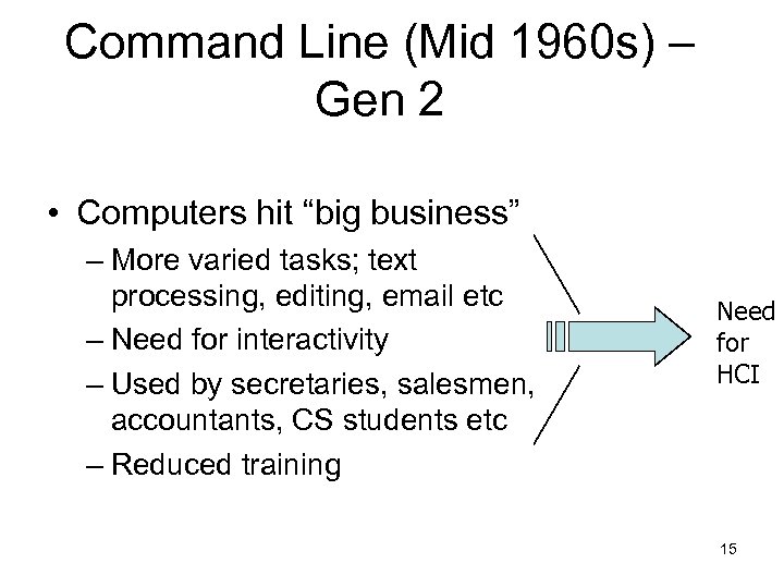 Command Line (Mid 1960 s) – Gen 2 • Computers hit “big business” –