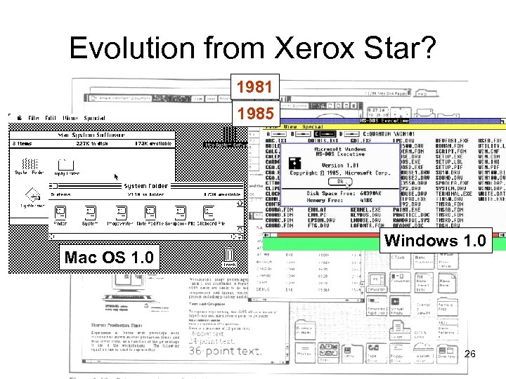 Evolution from Xerox Star? 1981 1985 Mac OS 1. 0 Windows 1. 0 26