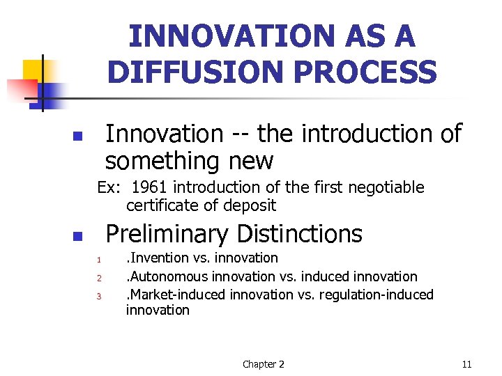 INNOVATION AS A DIFFUSION PROCESS Innovation -- the introduction of something new n Ex: