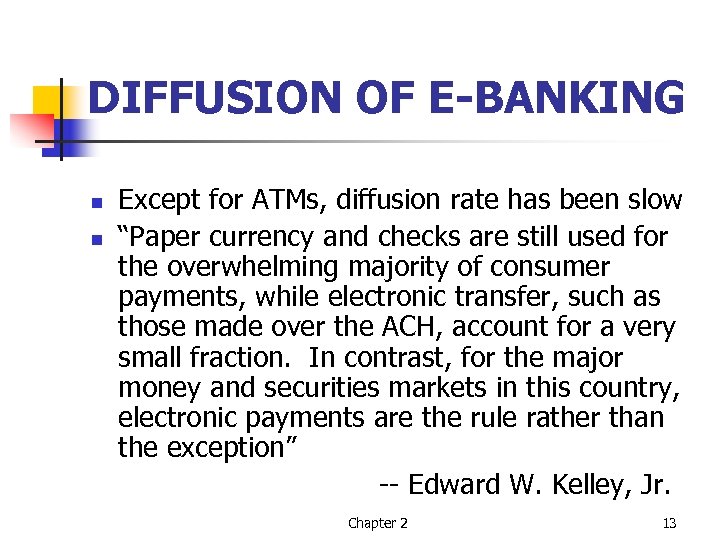 DIFFUSION OF E-BANKING n n Except for ATMs, diffusion rate has been slow “Paper