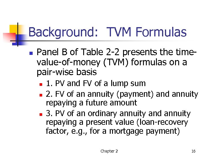 Background: TVM Formulas n Panel B of Table 2 -2 presents the timevalue-of-money (TVM)