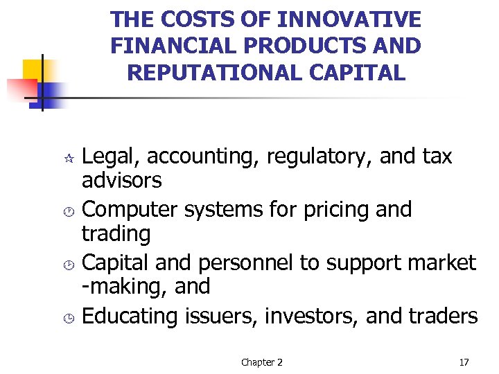 THE COSTS OF INNOVATIVE FINANCIAL PRODUCTS AND REPUTATIONAL CAPITAL Legal, accounting, regulatory, and tax