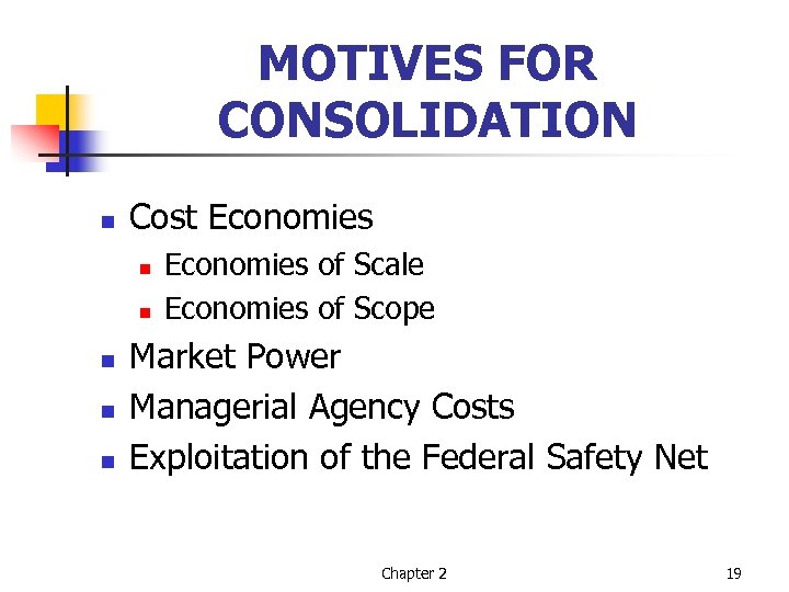MOTIVES FOR CONSOLIDATION n Cost Economies n n n Economies of Scale Economies of