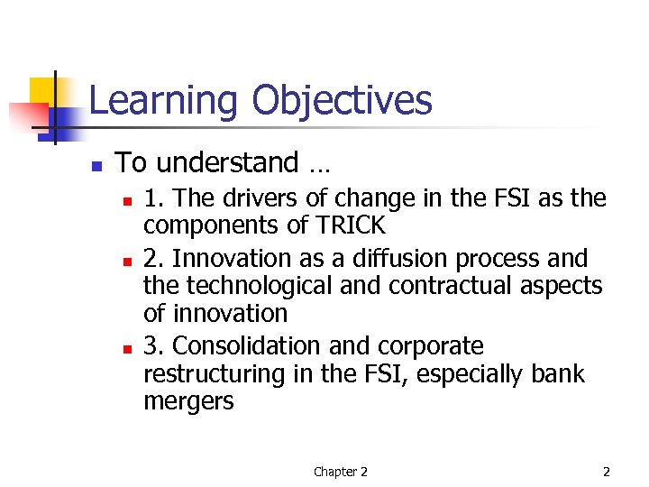 Learning Objectives n To understand … n n n 1. The drivers of change
