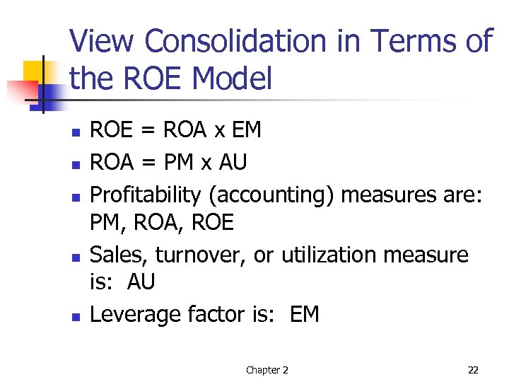 View Consolidation in Terms of the ROE Model n n n ROE = ROA