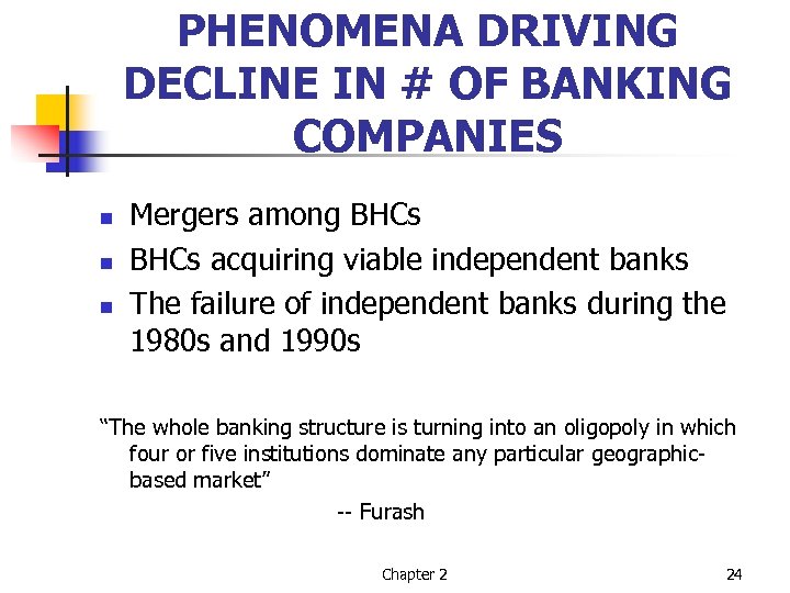 PHENOMENA DRIVING DECLINE IN # OF BANKING COMPANIES n n n Mergers among BHCs