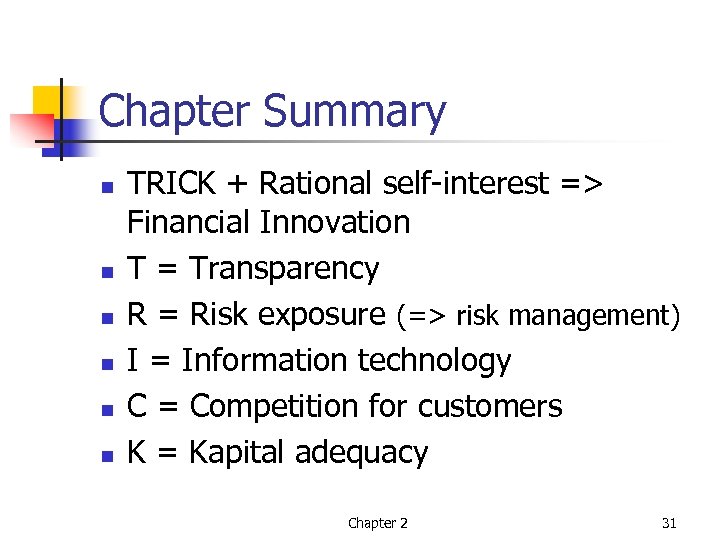 Chapter Summary n n n TRICK + Rational self-interest => Financial Innovation T =