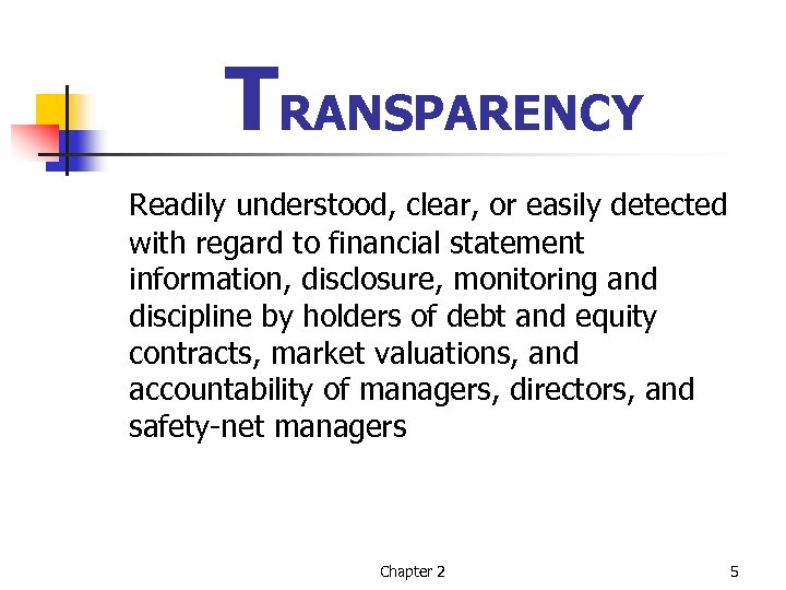 TRANSPARENCY Readily understood, clear, or easily detected with regard to financial statement information, disclosure,