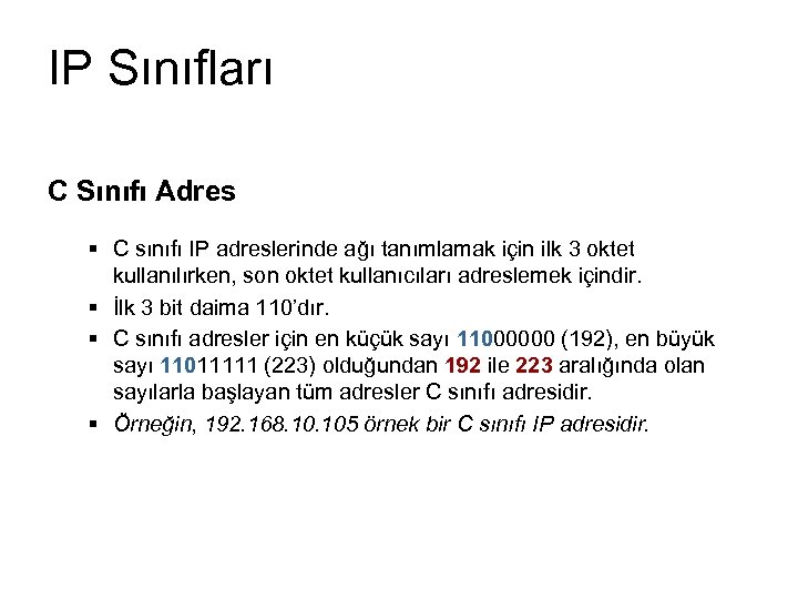 IP Sınıfları C Sınıfı Adres § C sınıfı IP adreslerinde ağı tanımlamak için ilk