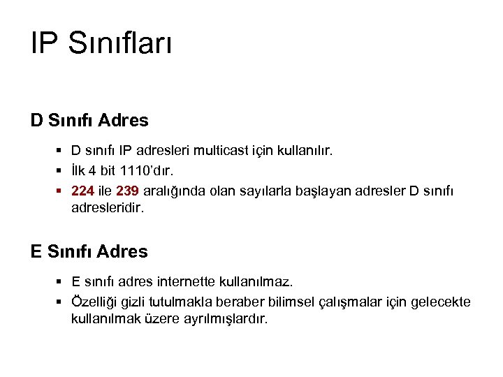 IP Sınıfları D Sınıfı Adres § D sınıfı IP adresleri multicast için kullanılır. §