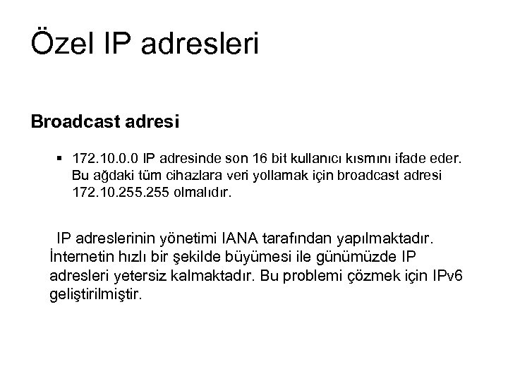 Özel IP adresleri Broadcast adresi § 172. 10. 0. 0 IP adresinde son 16