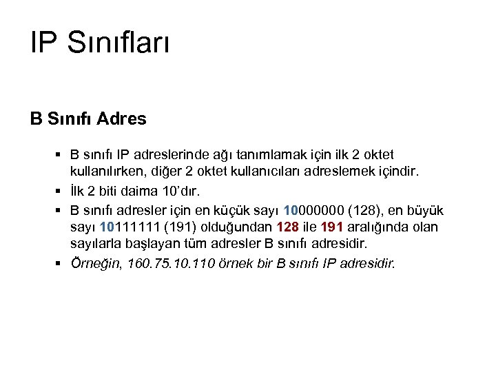 IP Sınıfları B Sınıfı Adres § B sınıfı IP adreslerinde ağı tanımlamak için ilk