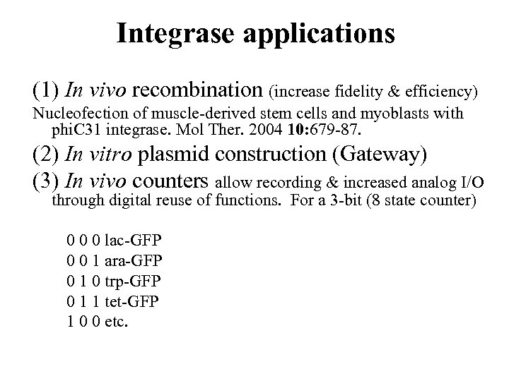 Integrase applications (1) In vivo recombination (increase fidelity & efficiency) Nucleofection of muscle-derived stem