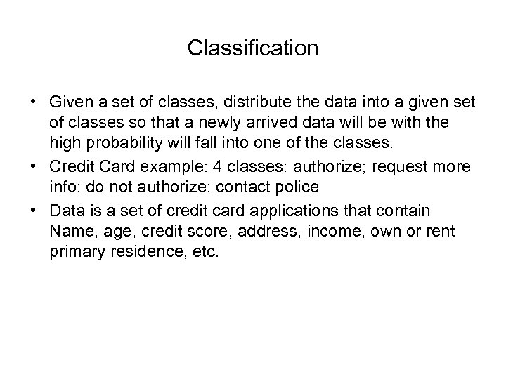 Classification • Given a set of classes, distribute the data into a given set