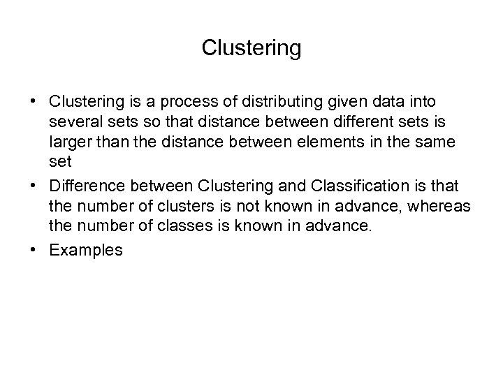 Clustering • Clustering is a process of distributing given data into several sets so