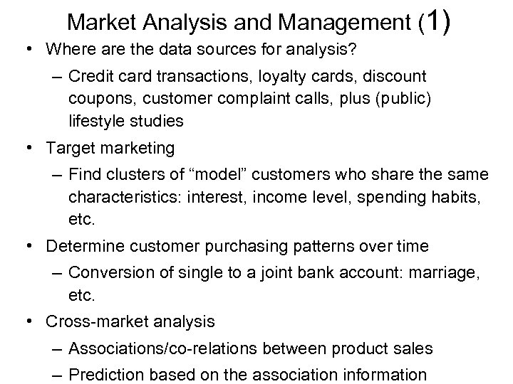 Market Analysis and Management (1) • Where are the data sources for analysis? –